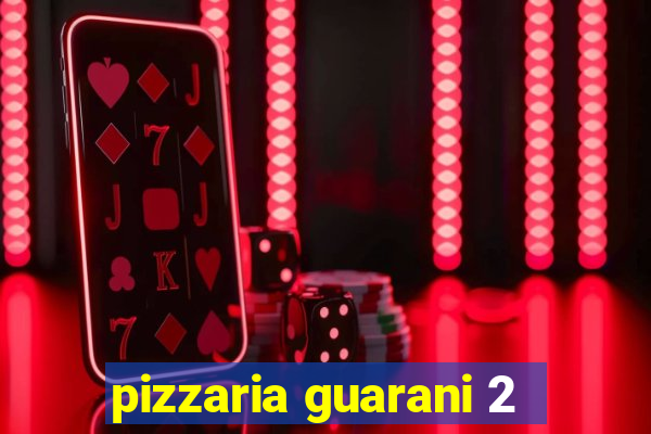 pizzaria guarani 2